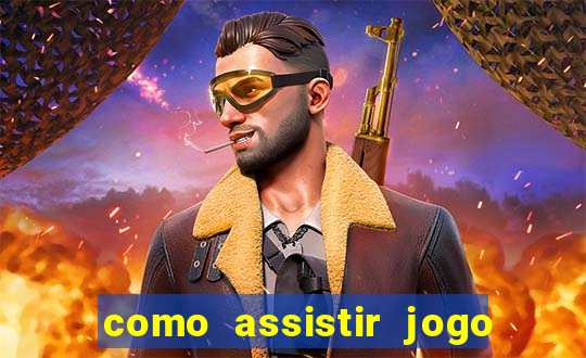 como assistir jogo sem delay